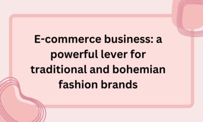 E-commerce business: a powerful lever for traditional and bohemian fashion brands